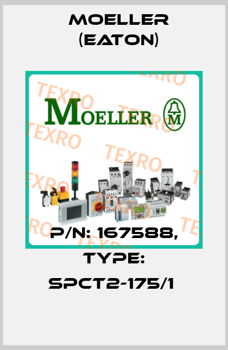 P/N: 167588, Type: SPCT2-175/1  Moeller (Eaton)