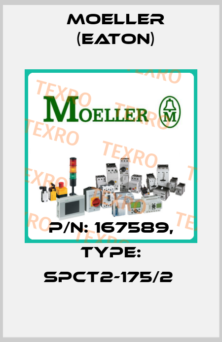 P/N: 167589, Type: SPCT2-175/2  Moeller (Eaton)