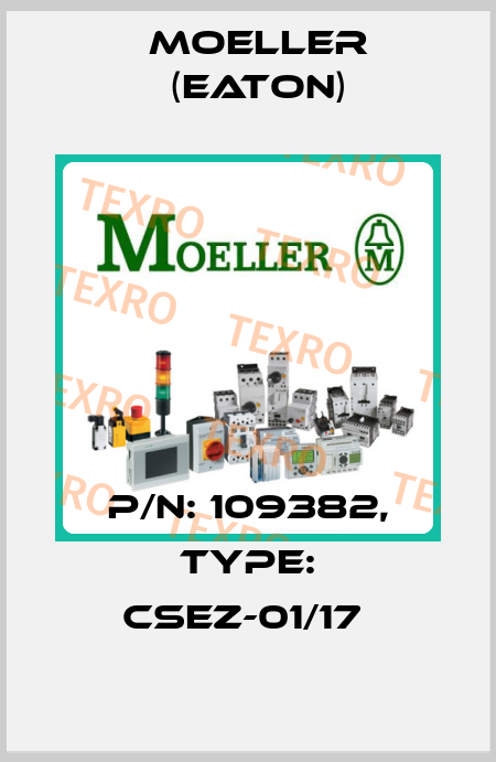 P/N: 109382, Type: CSEZ-01/17  Moeller (Eaton)