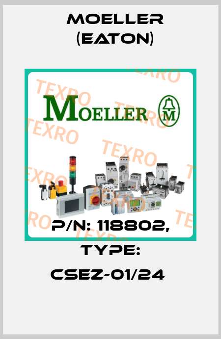 P/N: 118802, Type: CSEZ-01/24  Moeller (Eaton)