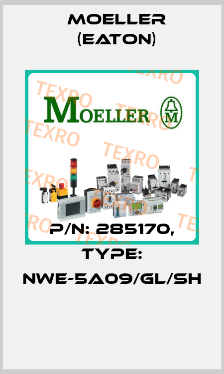 P/N: 285170, Type: NWE-5A09/GL/SH  Moeller (Eaton)