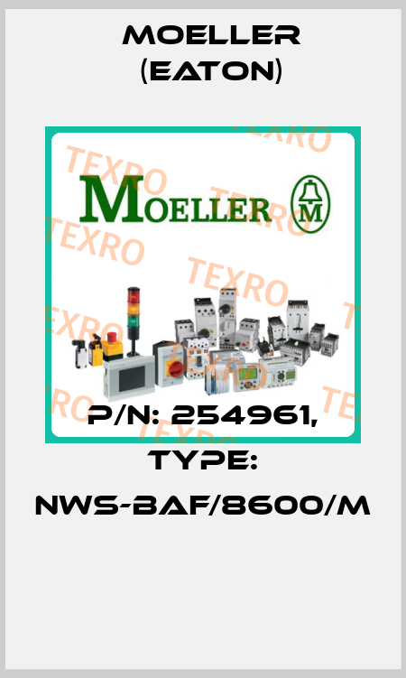 P/N: 254961, Type: NWS-BAF/8600/M  Moeller (Eaton)