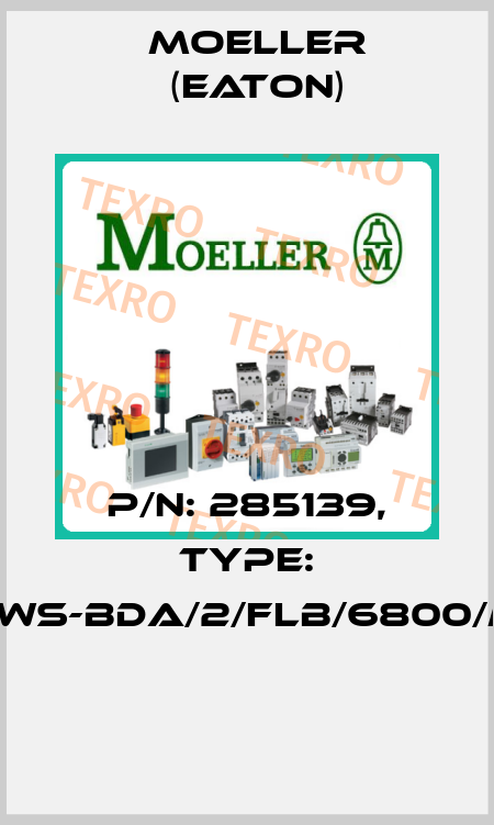 P/N: 285139, Type: NWS-BDA/2/FLB/6800/M  Moeller (Eaton)