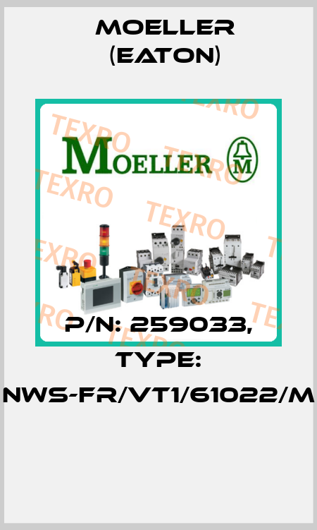 P/N: 259033, Type: NWS-FR/VT1/61022/M  Moeller (Eaton)
