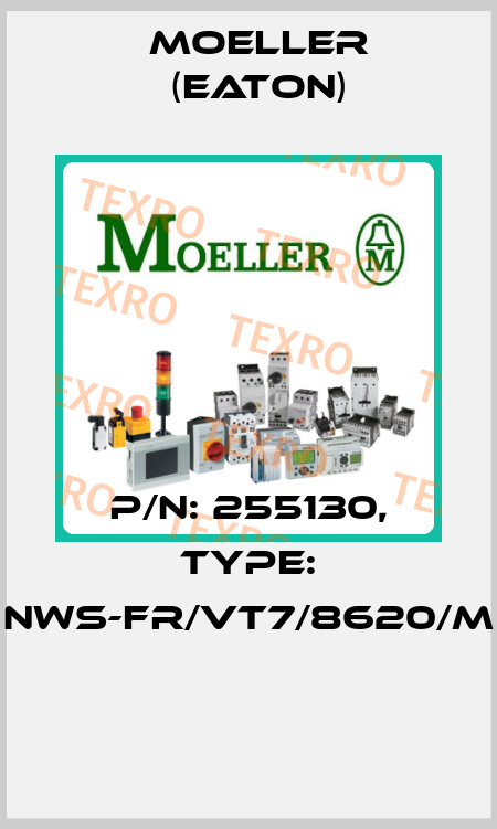 P/N: 255130, Type: NWS-FR/VT7/8620/M  Moeller (Eaton)