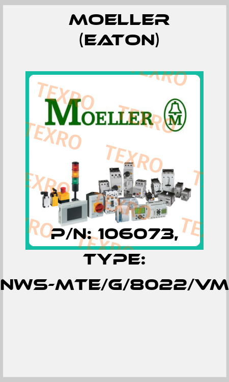 P/N: 106073, Type: NWS-MTE/G/8022/VM  Moeller (Eaton)