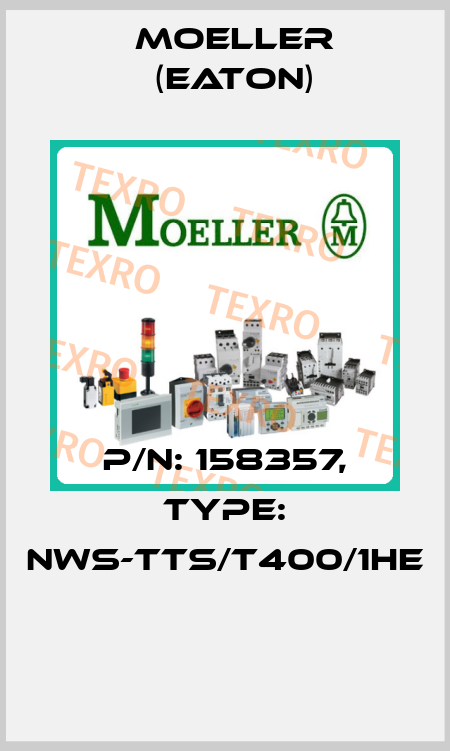 P/N: 158357, Type: NWS-TTS/T400/1HE  Moeller (Eaton)