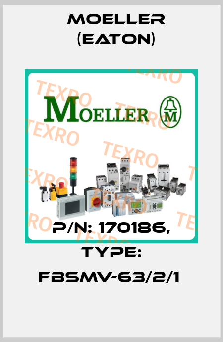 P/N: 170186, Type: FBSMV-63/2/1  Moeller (Eaton)