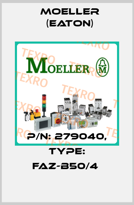 P/N: 279040, Type: FAZ-B50/4  Moeller (Eaton)