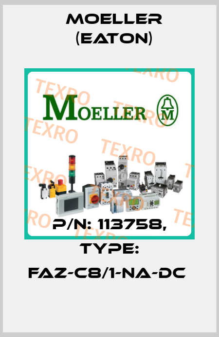 P/N: 113758, Type: FAZ-C8/1-NA-DC  Moeller (Eaton)