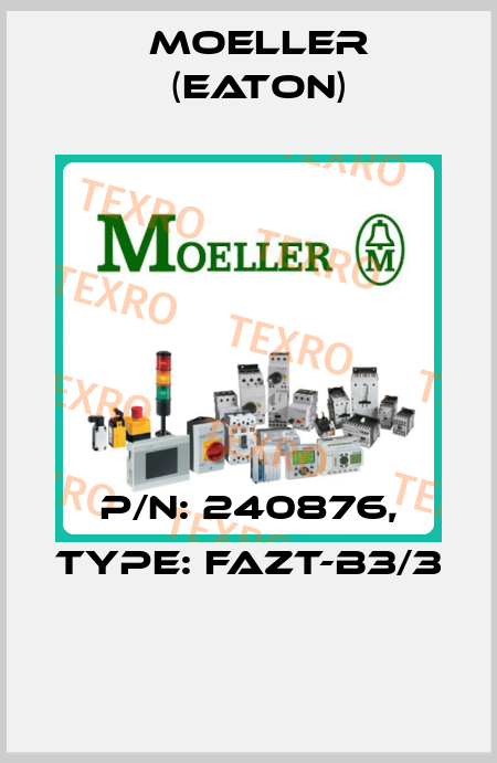 P/N: 240876, Type: FAZT-B3/3  Moeller (Eaton)