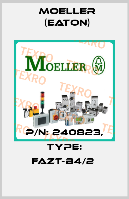 P/N: 240823, Type: FAZT-B4/2  Moeller (Eaton)