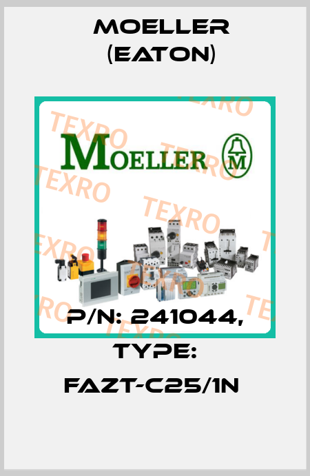 P/N: 241044, Type: FAZT-C25/1N  Moeller (Eaton)
