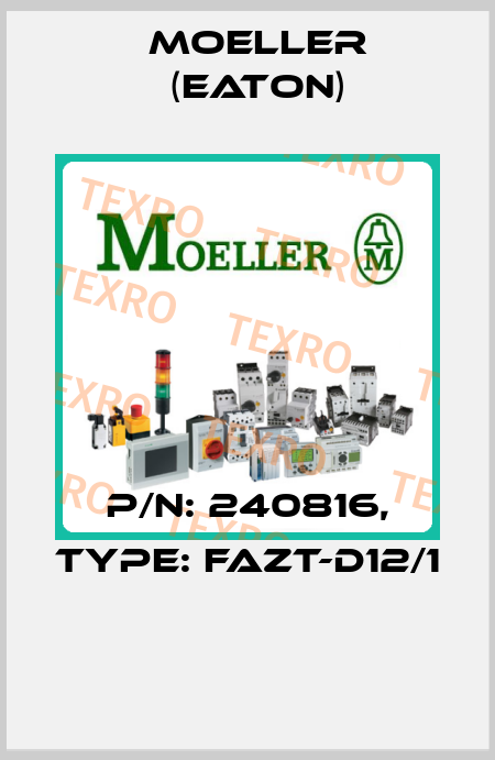 P/N: 240816, Type: FAZT-D12/1  Moeller (Eaton)
