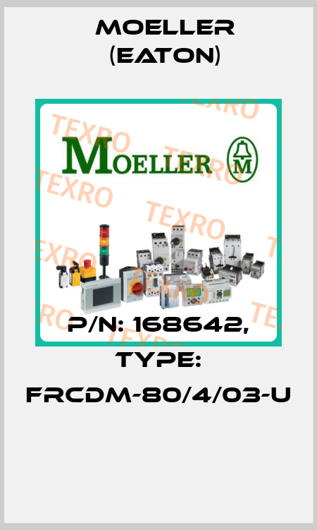 P/N: 168642, Type: FRCDM-80/4/03-U  Moeller (Eaton)