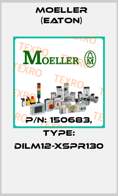 P/N: 150683, Type: DILM12-XSPR130  Moeller (Eaton)