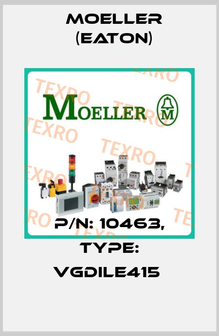 P/N: 10463, Type: VGDILE415  Moeller (Eaton)