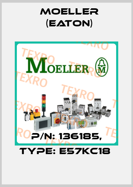 P/N: 136185, Type: E57KC18  Moeller (Eaton)