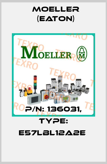 P/N: 136031, Type: E57LBL12A2E  Moeller (Eaton)