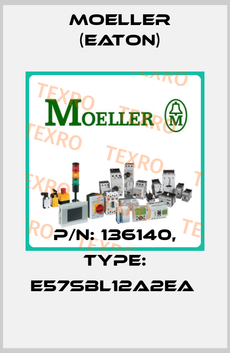 P/N: 136140, Type: E57SBL12A2EA  Moeller (Eaton)