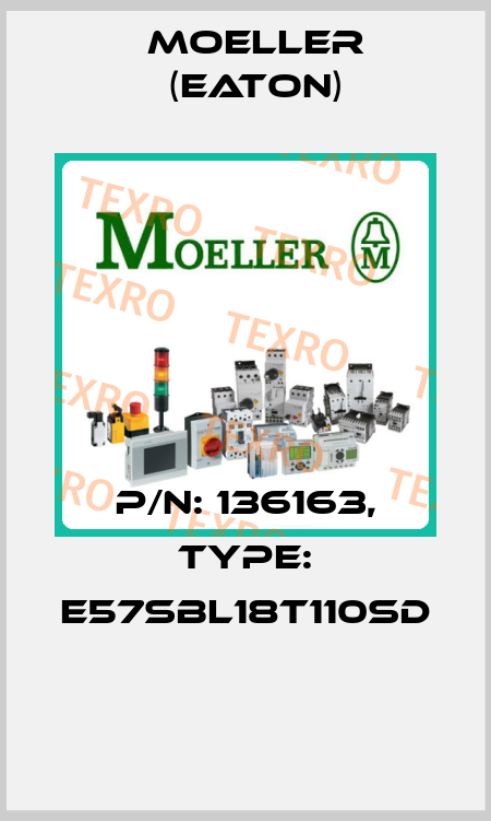 P/N: 136163, Type: E57SBL18T110SD  Moeller (Eaton)