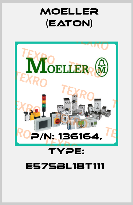P/N: 136164, Type: E57SBL18T111  Moeller (Eaton)