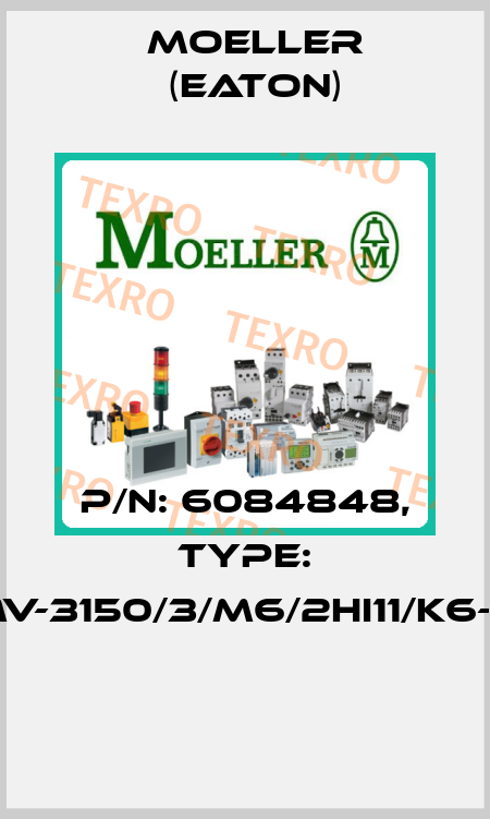 P/N: 6084848, Type: DMV-3150/3/M6/2HI11/K6-PG  Moeller (Eaton)