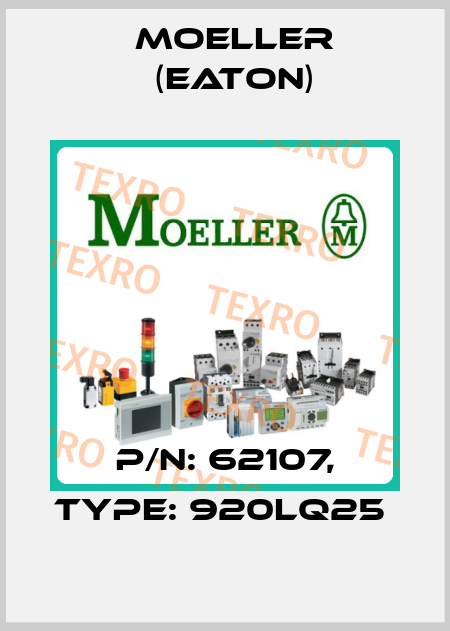 P/N: 62107, Type: 920LQ25  Moeller (Eaton)