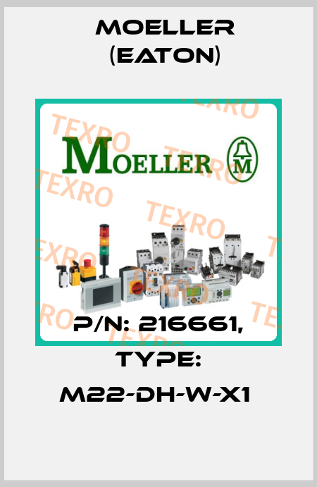 P/N: 216661, Type: M22-DH-W-X1  Moeller (Eaton)