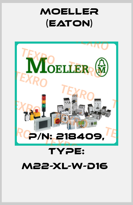 P/N: 218409, Type: M22-XL-W-D16  Moeller (Eaton)