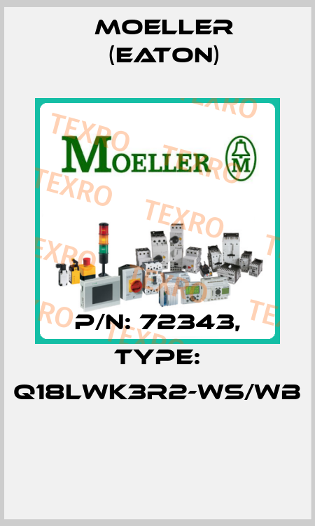 P/N: 72343, Type: Q18LWK3R2-WS/WB  Moeller (Eaton)
