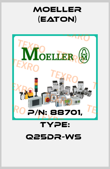 P/N: 88701, Type: Q25DR-WS  Moeller (Eaton)