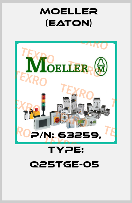 P/N: 63259, Type: Q25TGE-05  Moeller (Eaton)
