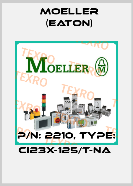 P/N: 2210, Type: CI23X-125/T-NA  Moeller (Eaton)