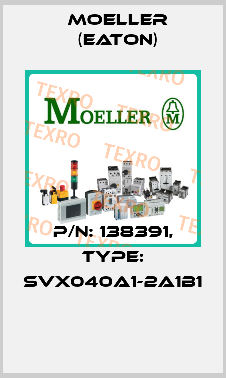 P/N: 138391, Type: SVX040A1-2A1B1  Moeller (Eaton)