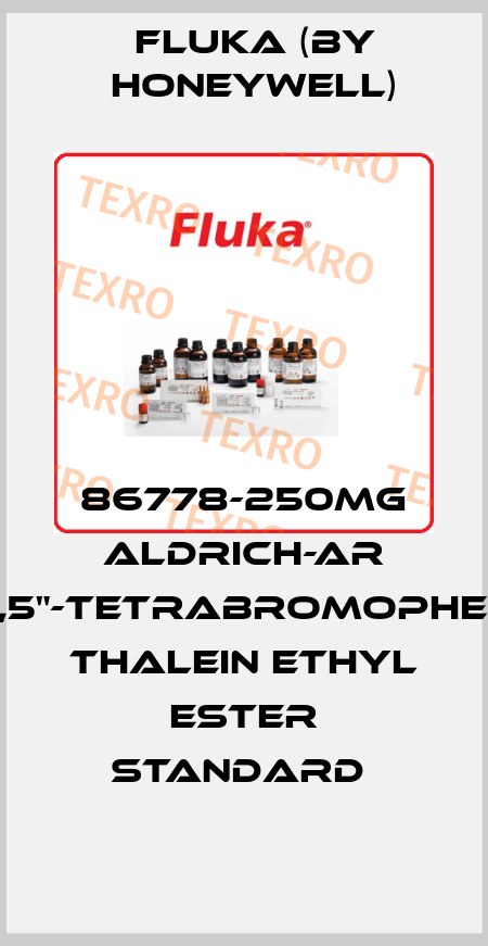 86778-250MG ALDRICH-AR 3",3",5",5"-TETRABROMOPHENOLPH THALEIN ETHYL ESTER STANDARD  Fluka (by Honeywell)