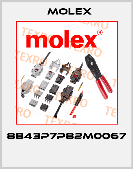 8843P7P82M0067  Molex