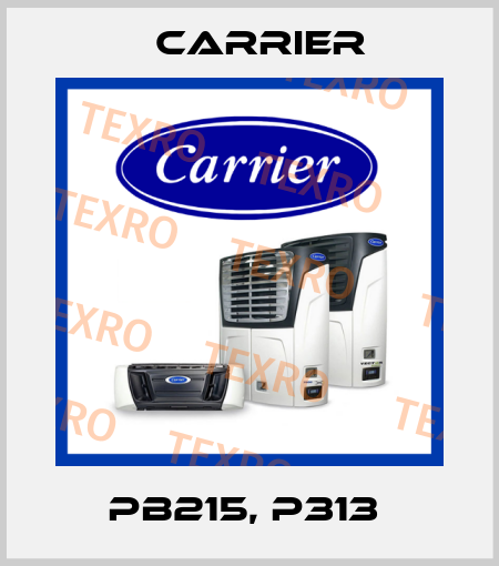 PB215, P313  Carrier