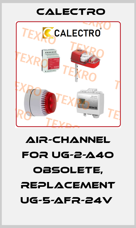 Air-channel for UG-2-A4O obsolete, replacement UG-5-AFR-24V  Calectro