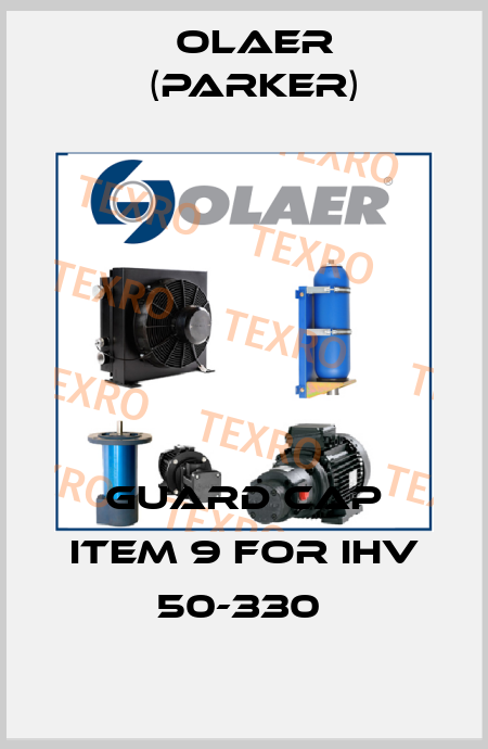 GUARD CAP ITEM 9 for IHV 50-330  Olaer (Parker)