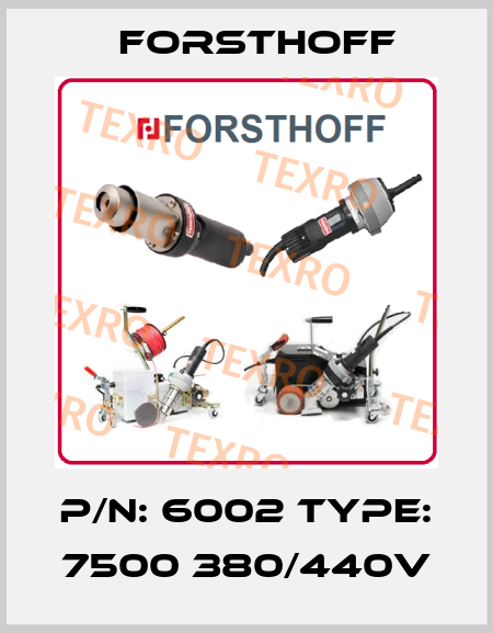 P/N: 6002 Type: 7500 380/440V Forsthoff
