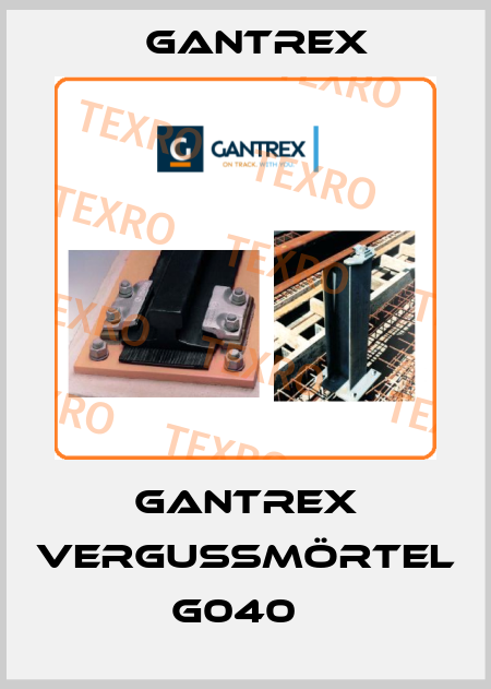 Gantrex Vergußmörtel G040   Gantrex