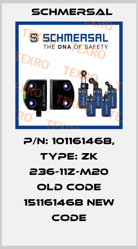 p/n: 101161468, Type: ZK 236-11Z-M20 old code 151161468 new code Schmersal