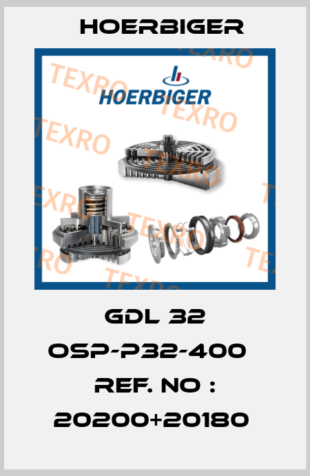 GDL 32 OSP-P32-400   REF. NO : 20200+20180  Hoerbiger