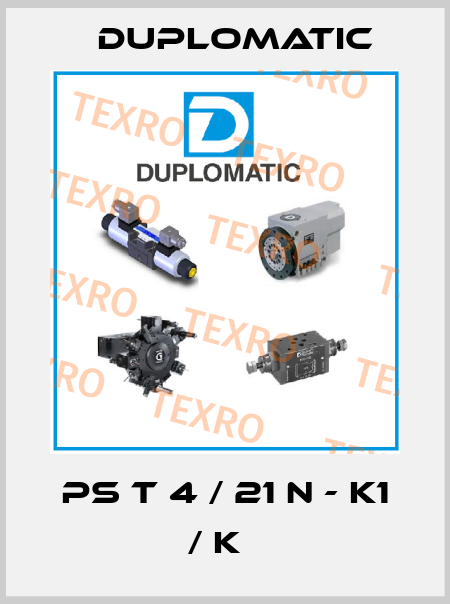 PS T 4 / 21 N - K1 / K   Duplomatic