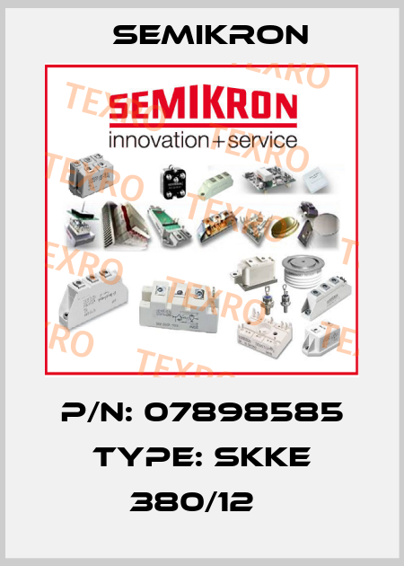 P/N: 07898585 Type: SKKE 380/12   Semikron