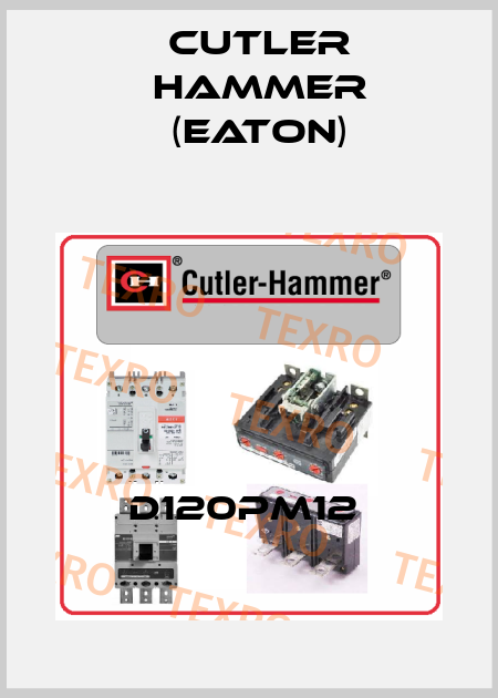 D120PM12  Cutler Hammer (Eaton)