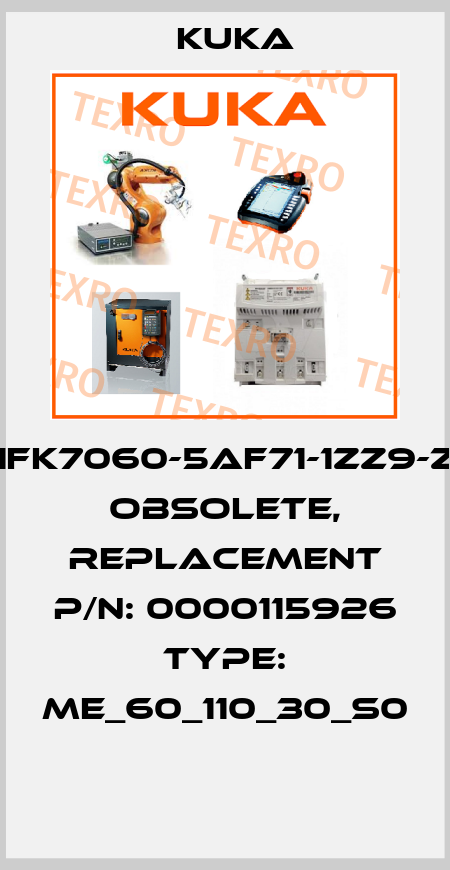 1FK7060-5AF71-1ZZ9-Z obsolete, replacement P/N: 0000115926 Type: ME_60_110_30_S0  Kuka