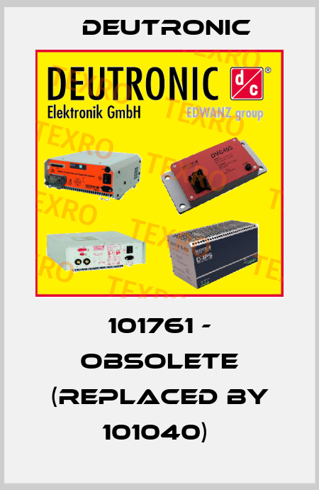 101761 - OBSOLETE (REPLACED BY 101040)  Deutronic