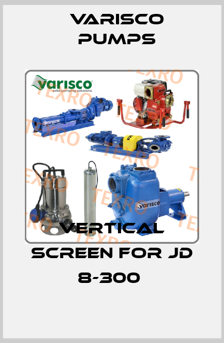 VERTICAL SCREEN for JD 8-300  Varisco pumps